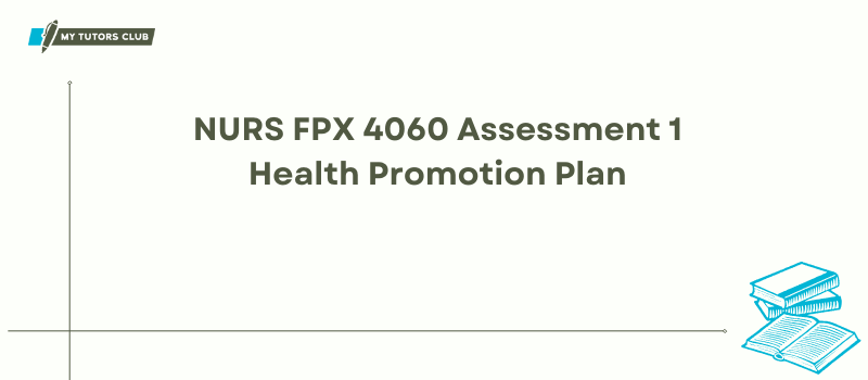 Read more about the article NURS FPX 4060 Assessment 1 Health Promotion Plan