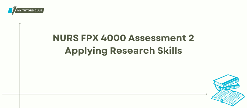 NURS FPX 4000 Assessment 2 Applying Research Skills
