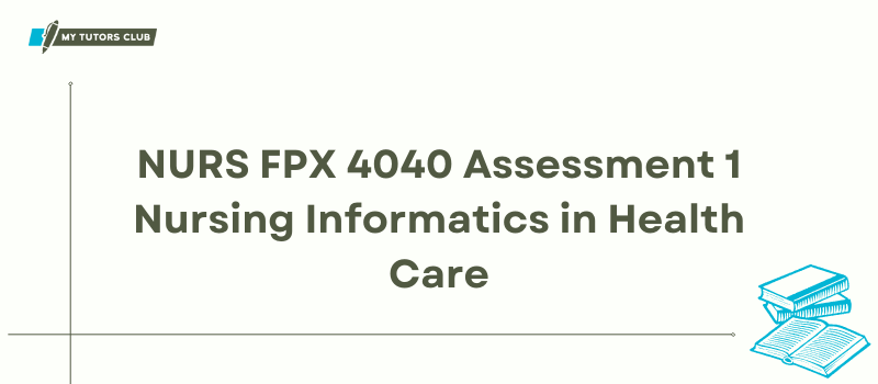 You are currently viewing NURS FPX 4040 Assessment 1 Nursing Informatics in Health Care