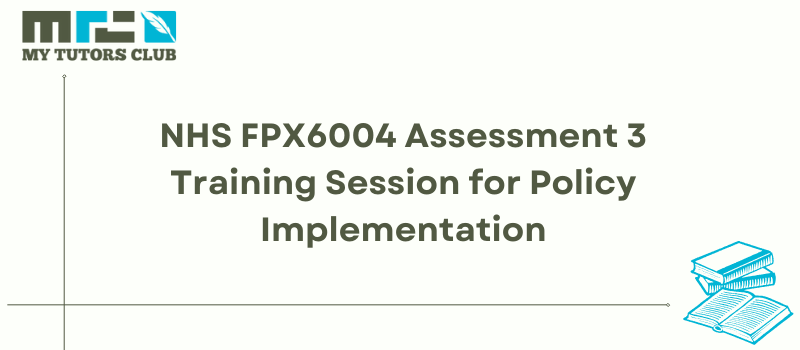 NHS FPX6004 Assessment 3