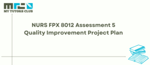Read more about the article NURS FPX 8012 Assessment 5 Quality Improvement Project Plan