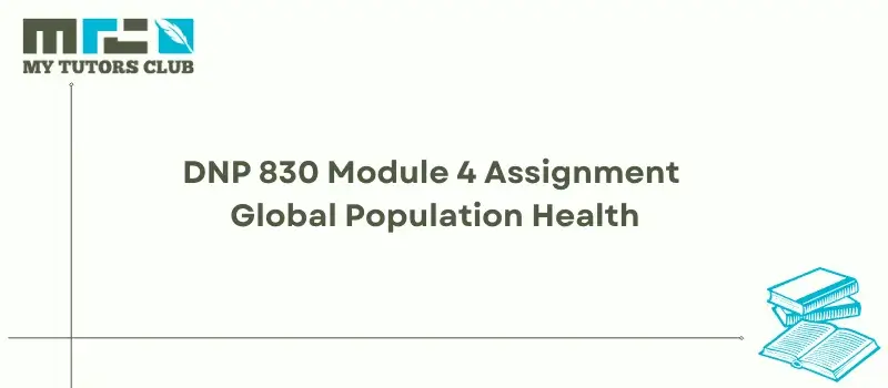 You are currently viewing DNP 830 Module 4 Assignment Global Population Health