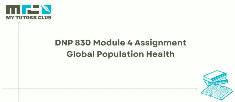 You are currently viewing DNP 830 Module 4 Assignment Global Population Health