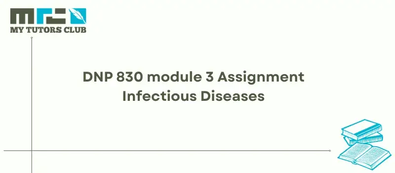 You are currently viewing DNP 830 Module 3 Assignment Infectious Diseases