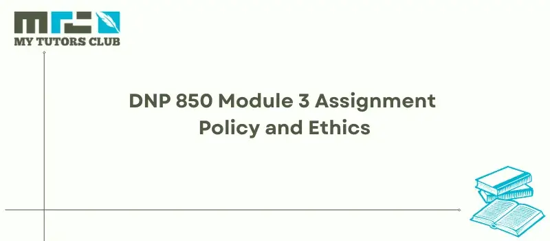 You are currently viewing DNP 850 Module 3 Assignment Policy and Ethics