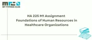 Read more about the article HA 225 M1 Assignment Foundations of Human Resources in Healthcare Organizations