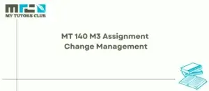 Read more about the article MT140 M3 Assignment Change Management