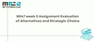 Read more about the article N547 week 5 Assignment Evaluation of Alternatives