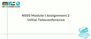 Read more about the article N550 Module 1 Assignment 2 Initial Teleconference