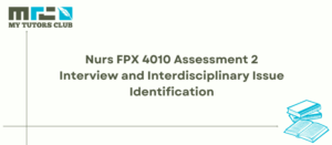 Read more about the article Nurs FPX 4010 Assessment 2 Interview and Interdisciplinary Issue Identification