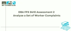 Read more about the article DBA FPX 8410 Assessment 2 Analyze a Set of Worker Complaints