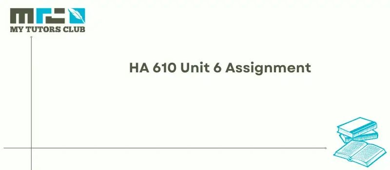 You are currently viewing HA 610 Unit 6 Assignment