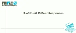 Read more about the article HA 631 Unit 15 Peer Responses