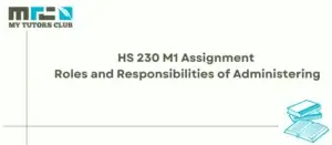 Read more about the article HS 230 M1 Assignment Roles and Responsibilities of Administering