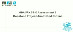 Read more about the article MBA FPX 5910 Assessment 3 Capstone Project Annotated Outline