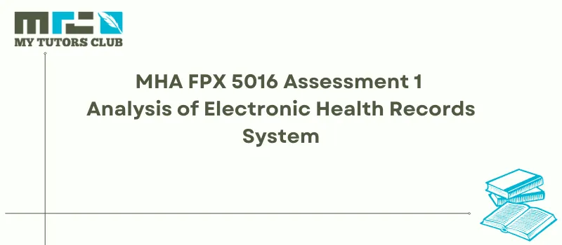 You are currently viewing MHA FPX 5016 Assessment 1 Analysis of Electronic Health Records System