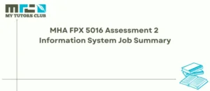 Read more about the article MHA FPX 5016 Assessment 2 Information System Job Summary