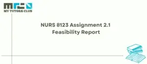 Read more about the article NURS 8123 Assignment 2.1 Feasibility Report