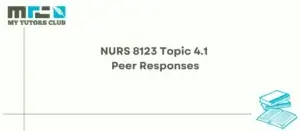 Read more about the article NURS 8123 Topic 4.1 Peer Responses