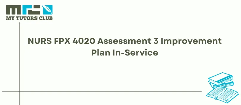 You are currently viewing NURS FPX 4020 Assessment 3 Improvement Plan In-Service