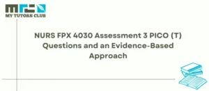 Read more about the article NURS FPX 4030 Assessment 3 PICO (T) Questions and an Evidence-Based Approach