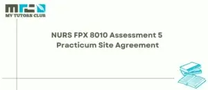 Read more about the article NURS FPX 8010 Assessment 5 Practicum Site Agreement