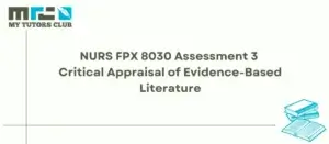 Read more about the article NURS FPX 8030 Assessment 3 Critical Appraisal of Evidence-Based Literature