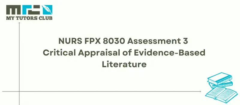 You are currently viewing NURS FPX 8030 Assessment 3 Critical Appraisal of Evidence-Based Literature