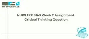 Read more about the article NURS 8143 Week 2 Assignment Critical Thinking Question