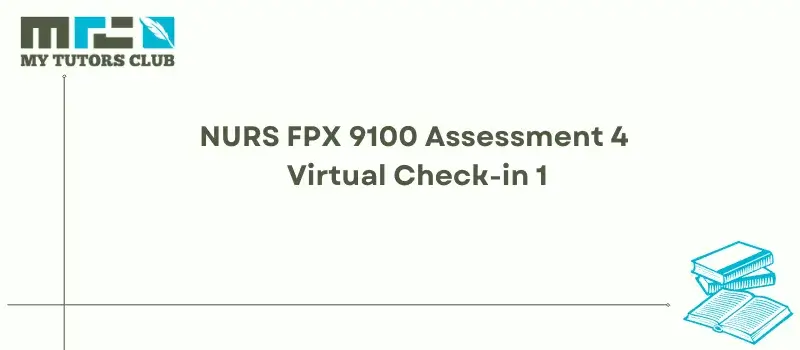 You are currently viewing NURS FPX 9100 Assessment 4 Virtual Check-in 1