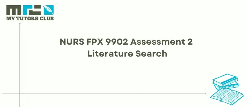 You are currently viewing NURS FPX 9902 Assessment 2 Literature Search