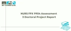 Read more about the article NURS FPX 9904 Assessment 3 Doctoral Project Report