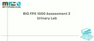 Read more about the article BIO FPX 1000 Assessment 3 Urinary Lab