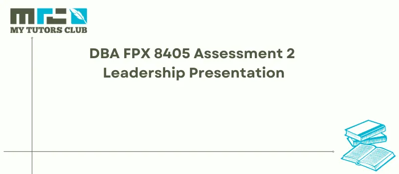 You are currently viewing DBA FPX 8405 Assessment 2 Leadership Presentation