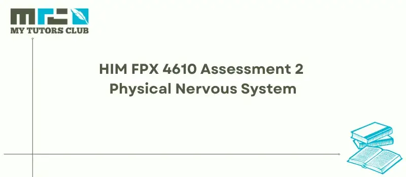 You are currently viewing HIM FPX 4610 Assessment 2 Physical Nervous System