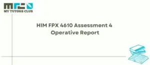 Read more about the article HIM FPX 4610 Assessment 4 Operative Report