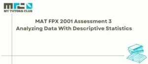 Read more about the article MAT FPX 2001 Assessment 3 Analyzing Data With Descriptive Statistics