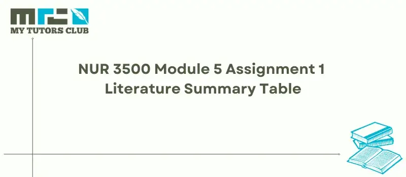 You are currently viewing NUR 3500 Module 5 Assignment 1 Literature Summary Table