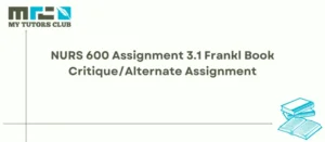 Read more about the article NURS 600 Assignment 3.1 Frankl Book Critique/Alternate Assignment