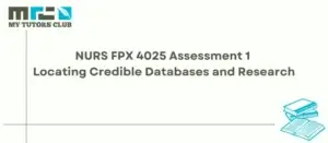 Read more about the article NURS FPX 4025 Assessment 1 Locating Credible Databases and Research