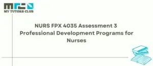 Read more about the article NURS FPX 4035 Assessment 3 Professional Development Programs for Nurses