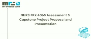 Read more about the article NURS FPX 4065 Assessment 5 Capstone Project Proposal and Presentation