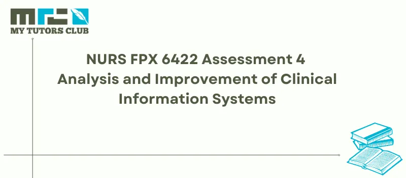 You are currently viewing NURS FPX 6422 Assessment 4 Analysis and Improvement of Clinical Information Systems