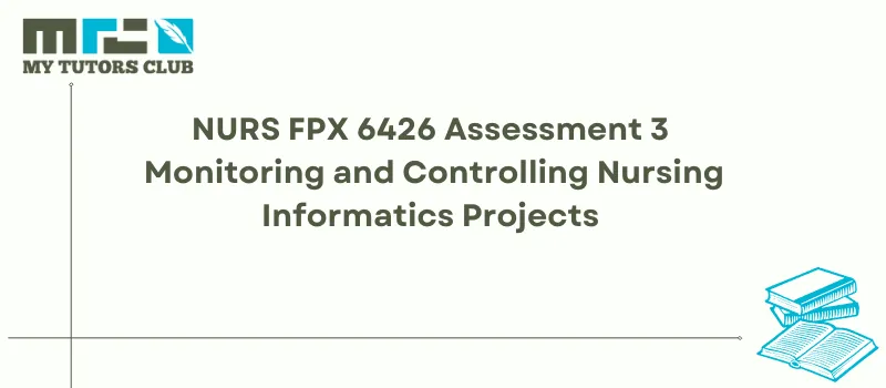 You are currently viewing NURS FPX 6426 Assessment 3 Monitoring and Controlling Nursing Informatics Projects