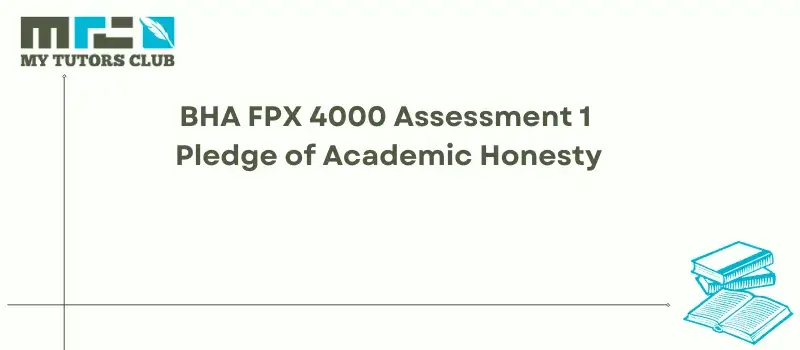 You are currently viewing BHA FPX 4000 Assessment 1 Pledge of Academic Honesty