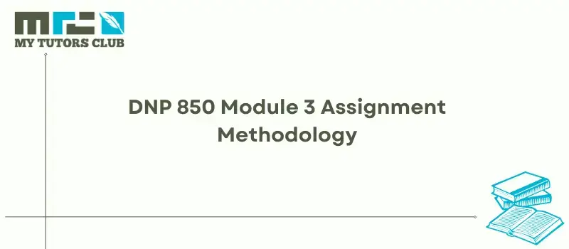 You are currently viewing DNP 850 Module 3 Assignment Methodology