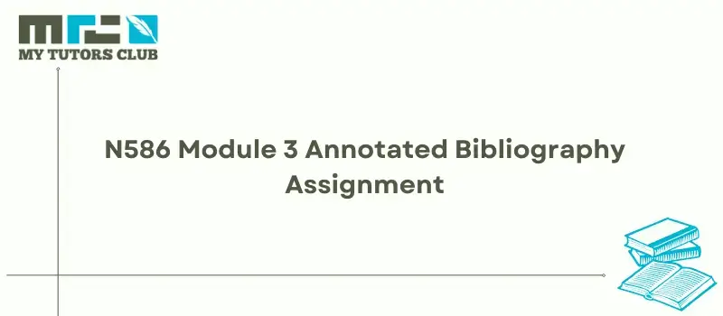 You are currently viewing N586 Module 3 Annotated Bibliography Assignment